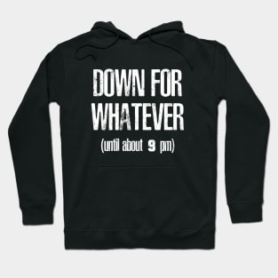 Down for Whatever Hoodie